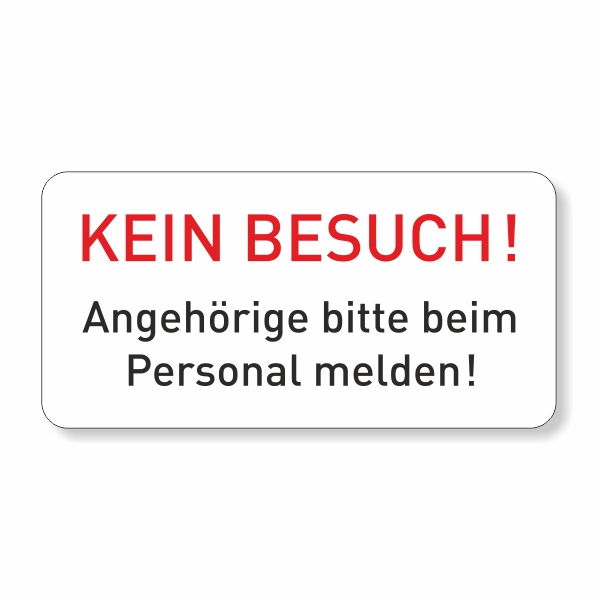 Kein Besuch - Angehörige bitte beim Personal melden